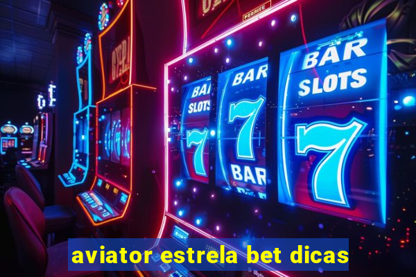 aviator estrela bet dicas